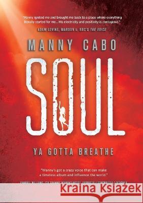 Soul: Ya Gotta Breathe Manny Cabo   9781637922576 Beyond Publishing - książka