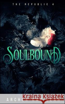 Soulbound (The Republic Book 4) Archer Kay Leah 9780995827585 Ashborne Stardust Press - książka