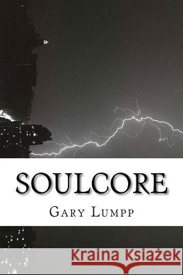 Soulcore Gary Lumpp 9781475247459 Createspace Independent Publishing Platform - książka