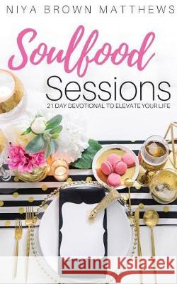 Soulfood Sessions Niya Brow 9780998970295 13th & Joan - książka