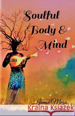 Soulful Body & Mind Jamie Meza 9781077856516 Independently Published - książka