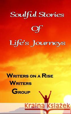 Soulful Stories of Lifes Journeys Writers on a. Rise Writers Group 9780996529617 Reflections Publishing - książka