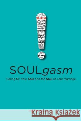 Soulgasm: Caring for Your Soul and the Soul of Your Marriage Anne Evans Tim Evans 9780578209289 Real Life Ministries - książka