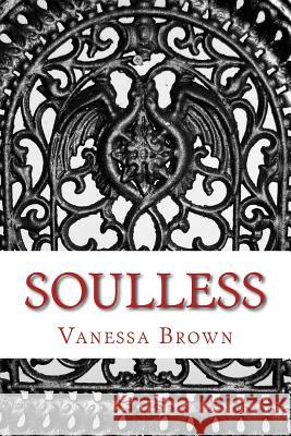 Soulless Vanessa L. Brown 9781502907189 Createspace Independent Publishing Platform - książka