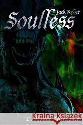 Soulless: Jack Ryder D. Manuel Mendonca 9781500449575 Createspace - książka