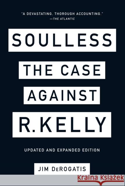 Soulless: The Case Against R. Kelly: The Case Against R. Kelly Jim DeRogatis 9781419743047 Abrams - książka