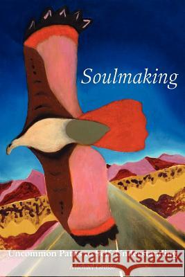 Soulmaking: Uncommon Paths to Self-Understanding Grosso, Michael 9781933665986 Anomalist Books - książka