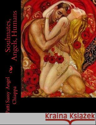 Soulmates, Angels, Humans Patti Sassy Chiappa 9781502772961 Createspace - książka