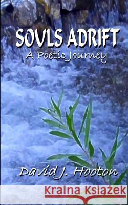 SOULS ADRIFT - A Poetic Journey Hooton, David J. 9781468120738 Createspace - książka