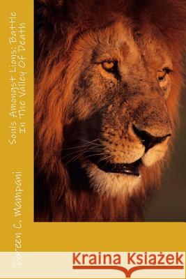 Souls Amongst Lions: Battle In Valley Of Death Mampani, Doreen C. 9781543046830 Createspace Independent Publishing Platform - książka