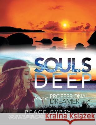 Souls Deep: From a Professional Dreamer Peace Gypsy 9781479759668 Xlibris - książka