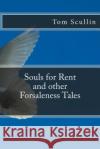 Souls for Rent and other Forsaleness Tales Scullin, Tom 9781515331032 Createspace