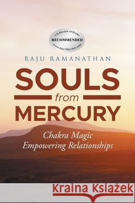 Souls from Mercury: Chakra Magic: Empowering Relationships Raju Ramanathan 9781777598709 Mercury Man Publishing - książka