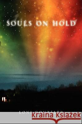 Souls on Hold Loni Gonzlez 9781441506252 Xlibris Corporation - książka