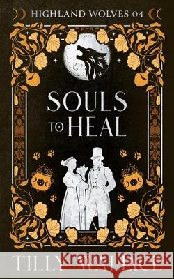 Souls to Heal Tilly Wallace 9781980355793 Independently Published - książka