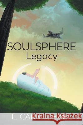 Soulsphere Legacy L. Carmichael 9781682353608 Strategic Book Publishing - książka