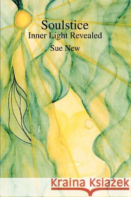 Soulstice: Inner Light Revealed New, Sue 9780595316137 iUniverse - książka