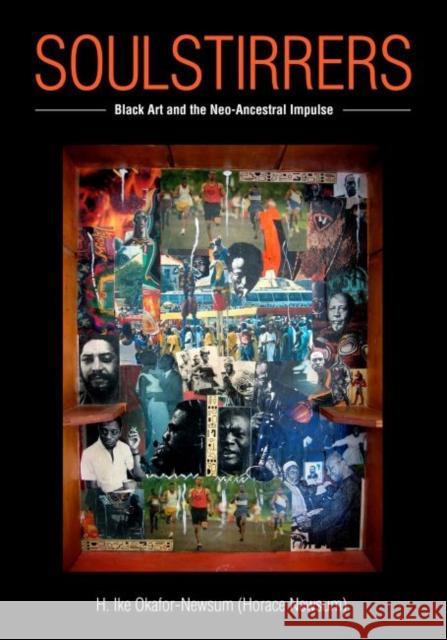Soulstirrers: Black Art and the Neo-Ancestral Impulse H. Ike Okafor-Newsum Demetrius L. Eudell John W. Roberts 9781628462258 University Press of Mississippi - książka