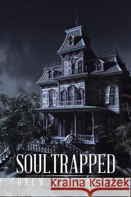 Soultrapped Drew Stockwell 9781543434965 Xlibris - książka