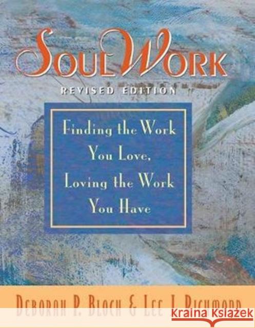 Soulwork: Finding the Work You Love, Loving the Work You Have Deborah Bloch 9781138402317 Routledge - książka