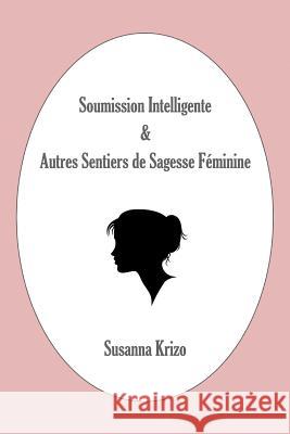 Soumission Intelligente & Autres Sentiers de Sagesse Feminine Susanna Krizo 9781500678616 Createspace - książka