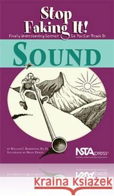 Sound : Stop Faking It! Finally Understanding Science So You Can Teach It  9780873552165 National Science Teachers Association - książka