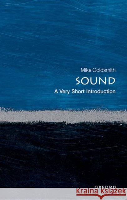 Sound: A Very Short Introduction Mike Goldsmith 9780198708445 Oxford University Press - książka