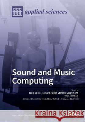 Sound and Music Computing Tapio Lokki Stefania Serafin Meinard Muller 9783038429074 Mdpi AG - książka