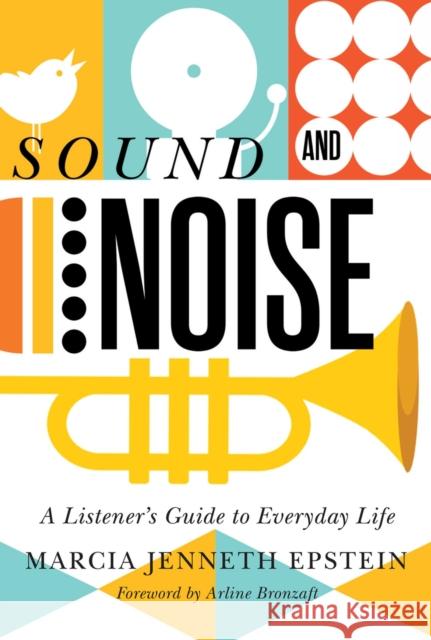 Sound and Noise: A Listener's Guide to Everyday Life Marcia Jenneth Epstein 9780228003885 McGill-Queen's University Press - książka