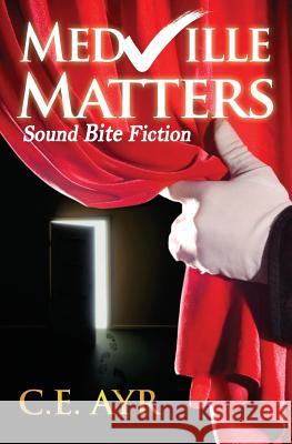 Sound Bite Fiction: Medville Matters C. E. Ayr 9781784650285 Pegasus Elliot Mackenzie Publishers - książka