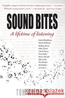 Sound Bites: A Lifetime of Listening Tom Wilmeth 9780997409178 Thomas L. Wilmeth - książka