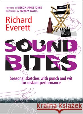 Sound Bites: Seasonal Sketches with Punch and Wit for Instant Performance Richard Everett 9780857213570 Monarch Publications - książka