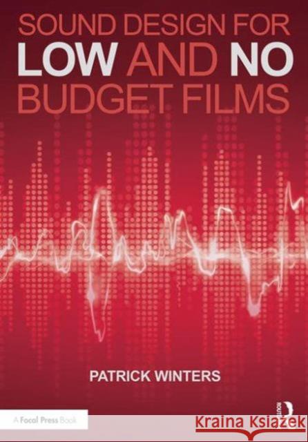 Sound Design for Low & No Budget Films Patrick Winters 9781138839441 Focal Press - książka