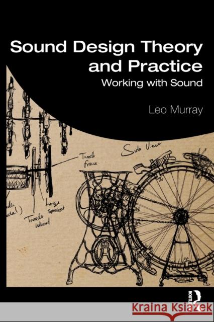 Sound Design Theory and Practice: Working with Sound Murray, Leo 9781138125414 Routledge - książka