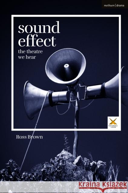 Sound Effect: The Theatre We Hear Ross Brown Scott Palmer Joslin McKinney 9781350045903 Methuen Drama - książka