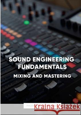 Sound Engineering Fundamentals - Mastering and Mixing Ps Publishing 9781447508021 Lulu.com - książka
