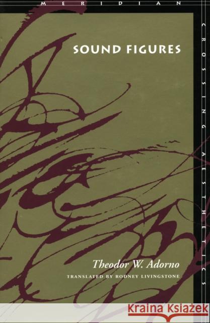 Sound Figures Theodor Wiesengrund Adorno Rodney Livingstone 9780804735575 Stanford University Press - książka