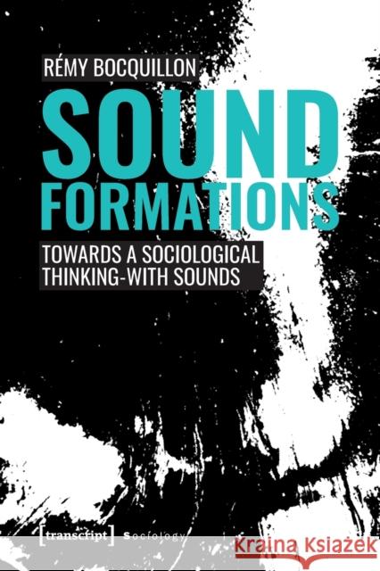 Sound Formations: Towards a Sociological Thinking-With Sounds  9783837663303 Transcript Verlag - książka