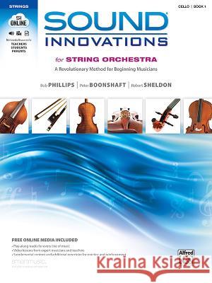 Sound Innovations String Orchestra Bob Phillips, Peter Boonshaft, Robert Sheldon (University of Calgary Calgary Alberta Canada) 9780739067901 Alfred Publishing Co Inc.,U.S. - książka