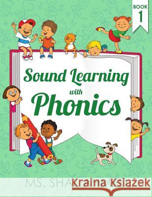 Sound Learning with Phonics: Book 1 MS Shal Ahmed 9781976478574 Createspace Independent Publishing Platform - książka