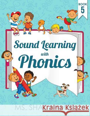 Sound Learning With Phonics: Book 5 Ahmed, Shal 9781976415753 Createspace Independent Publishing Platform - książka