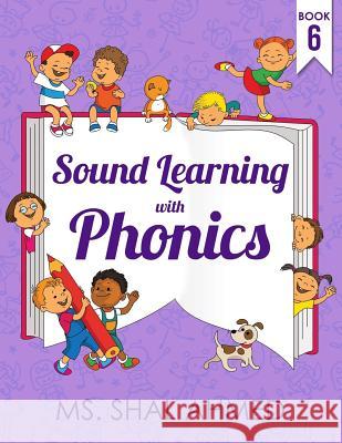 Sound Learning With Phonics: Book 6 Ahmed, Shal 9781976339806 Createspace Independent Publishing Platform - książka