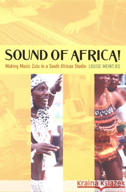 Sound of Africa!: Making Music Zulu in a South African Studio Meintjes, Louise 9780822330141 Duke University Press - książka