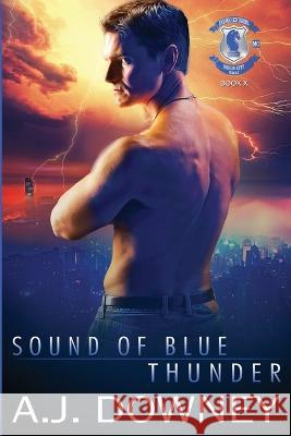 Sound of Blue Thunder: Indigo Knights Book X A J Downey 9781950222377 Second Circle Press - książka