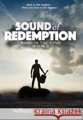 Sound of Redemption: Band in the Wind, Book 2 William John Rostron 9781732746862 William John Rostron - książka