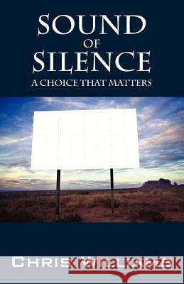 Sound of Silence: A Choice That Matters Williams, Chris 9781432787653 Outskirts Press - książka