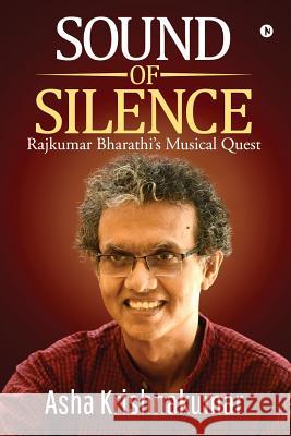 Sound of Silence: Rajkumar Bharathi's Musical Quest Asha Krishnakumar 9781643245652 Notion Press, Inc. - książka