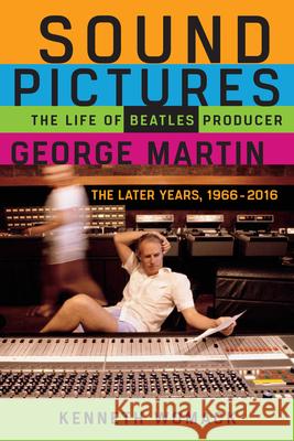 Sound Pictures: The Life of Beatles Producer George Martin, the Later Years, 1966-2016 Kenneth Womack 9781641602266 Chicago Review Press - książka