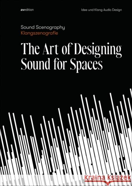 Sound Scenography: The Art of Designing Sound for Spaces Idee Und Klang Audio Design              Ramon d 9783899863406 AVEdition - książka