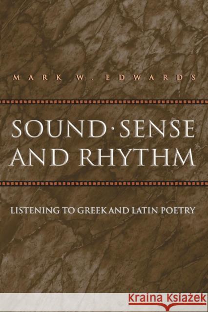 Sound, Sense, and Rhythm: Listening to Greek and Latin Poetry Edwards, Mark W. 9780691117843 Princeton University Press - książka